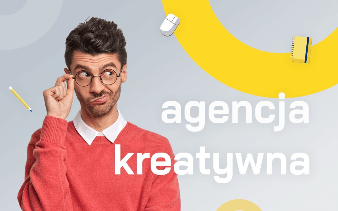 Czym zajmuje się agencja kreatywna?